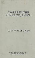 Wales in the Reign of James I di G. Dyfnallt Owen edito da Royal Historical Society