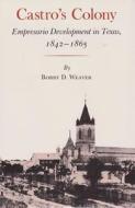 Castro?s Colony di Bobby D. Weaver edito da Texas A&M University Press