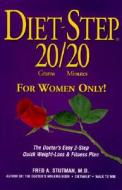 Diet-Step 20 Grams/20 Minutes for Women Only!: The Doctor's Easy 2-Step Quick Weight Loss & Fitness Plan di Fred Stutman edito da MEDICAL MANOR BOOKS