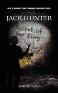 Jack Hunter - Secret Of The King di Martin King edito da Razorsharp Books