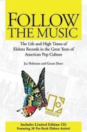 Follow the Music: The Life and High Times of Elektra Records in the Great Years of American Pop Culture [With] di Jac Holzman, Gavan Daws edito da Jawbone Press
