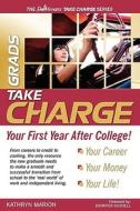 Grads: Take Charge of Your First Year After College! di Kathryn A. Marion edito da Real Solutions Press LLC