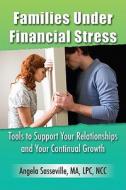 Families Under Financial Stress di Angela Sasseville edito da Hummingbird Publishing Llc