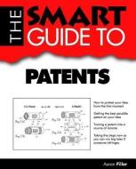 The Smart Guide to Patents di Aaron G. Filler edito da SMART GUIDE PUBN INC