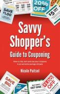 Savvy Shopper's Guide to Couponing di Nicole Paitsel edito da LIGHTNING SOURCE INC