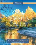 Walk on Water Faith di Catherine Martin edito da QUIET TIME MINISTRIES