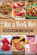 The 2 Day a Week Diet Cookbook di Nancy Baggett, Ruth Glick edito da Light Street Press LTD