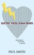 Electric Voices, Human Hearts di Paul Smith edito da Publicious Pty Ltd