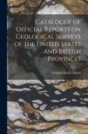 CATALOGUE OF OFFICIAL REPORTS ON GEOLOGI di OTHNIEL CHARL MARSH edito da LIGHTNING SOURCE UK LTD