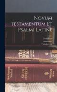Novum Testamentum et Psalmi Latine di Théodore De Bèze, Immanuel Tremellius, Franciscus Junius edito da LEGARE STREET PR