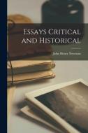 Essays Critical and Historical di Newman John Henry edito da LEGARE STREET PR