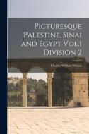 Picturesque Palestine, Sinai and Egypt Vol.1 Division 2 di Charles William Wilson edito da LEGARE STREET PR