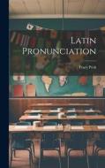 Latin Pronunciation di Tracy Peck edito da LEGARE STREET PR