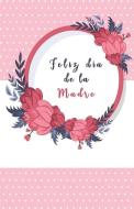 Feliz Dia de la Madre: Cuaderno / Libreta Reglada, Regalo Perfecto - Personalised Mom Notebook in Half-Letter Size (Line di Playful Paperie edito da INDEPENDENTLY PUBLISHED