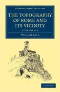 The Topography Of Rome And Its Vicinity 2 Volume Set di Sir Gell edito da Cambridge University Press