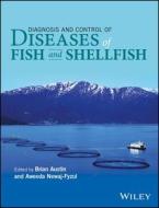 Diagnosis and Control of Diseases of Fish and Shellfish di B Austin edito da WILEY