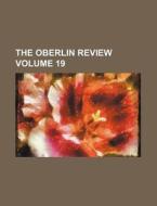 The Oberlin Review Volume 19 di Books Group edito da Rarebooksclub.com