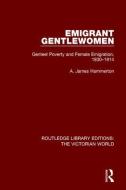 Emigrant Gentlewomen di A. James Hammerton edito da Taylor & Francis Ltd