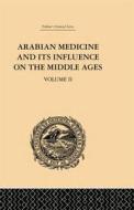 Arabian Medicine and its Influence on the Middle Ages: Volume II di Donald Campbell edito da Taylor & Francis Ltd
