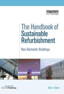 The Handbook of Sustainable Refurbishment: Non-Domestic Buildings di Nick Baker edito da Taylor & Francis Ltd