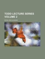 Todd Lecture Series V.7-9 di Royal Irish Academy edito da Rarebooksclub.com