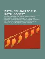 Royal Fellows Of The Royal Society: Eliz di Books Llc edito da Books LLC, Wiki Series