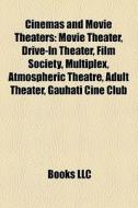 Cinemas And Movie Theaters: Movie Theate di Books Llc edito da Books LLC, Wiki Series