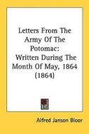 Letters from the Army of the Potomac: Written During the Month of May, 1864 (1864) di Alfred Janson Bloor edito da Kessinger Publishing