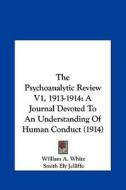 The Psychoanalytic Review V1, 1913-1914: A Journal Devoted to an Understanding of Human Conduct (1914) edito da Kessinger Publishing