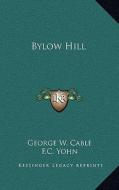 Bylow Hill di George Washington Cable edito da Kessinger Publishing