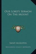 Our Lord's Sermon on the Mount di Saint Augustin edito da Kessinger Publishing