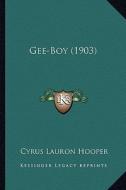 Gee-Boy (1903) di Cyrus Lauron Hooper edito da Kessinger Publishing
