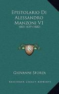 Epistolario Di Alessandro Manzoni V1: 1803-1839 (1882) di Giovanni Sforza edito da Kessinger Publishing