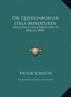 Die Quedlinburger Itala-Miniaturen: Der Koniglichen Bibliothek in Berlin (1898) edito da Kessinger Publishing
