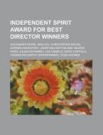 Independent Spirit Award For Best Director Winners di Source Wikipedia edito da Booksllc.net