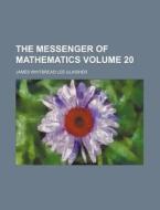 The Messenger of Mathematics Volume 20 di James Whitbread Lee Glaisher edito da Rarebooksclub.com