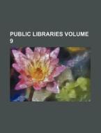 Public Libraries Volume 9 di Books Group edito da Rarebooksclub.com