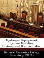 Hydrogen Deployment System Modeling Environment Documentation edito da Bibliogov
