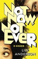 Not Now, Not Ever di Lily Anderson edito da WEDNESDAY BOOKS