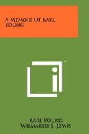 A Memoir of Karl Young di Karl Young edito da Literary Licensing, LLC