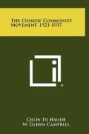 The Chinese Communist Movement, 1921-1937 edito da Literary Licensing, LLC