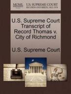 U.s. Supreme Court Transcript Of Record Thomas V. City Of Richmond edito da Gale Ecco, U.s. Supreme Court Records