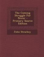 The Coming Struggle for Power di John Strachey edito da Nabu Press