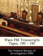 Waco Fbi Transcripts Tapes, 190 - 192 edito da Bibliogov