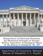 Measurement Of Electrical Resistance And Mechanical Strength Of Storage-battery Separators di C L Snyder edito da Bibliogov