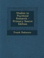 Studies in Psychical Research di Frank Podmore edito da Nabu Press