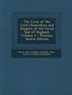 The Lives of the Lord Chancellors and Keepers of the Great Seal of England, Volume 1 di Baron John Campbell Campbell, Mary Scarlett Campbell Hardcastle edito da Nabu Press