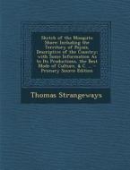 Sketch of the Mosquito Shore: Including the Territory of Poyais, Descriptive of the Country; With Some Information as to Its Productions, the Best M di Thomas Strangeways edito da Nabu Press