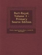 Port-Royal, Volume 3 di Charles Augustin Sainte-Beuve, Anatole De Montaiglon edito da Nabu Press