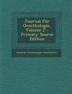 Journal Fur Ornithologie, Volume 2 - Primary Source Edition di Deutsche Ornithologen-Gesellschaft edito da Nabu Press